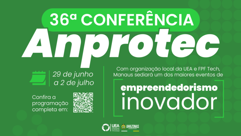 Conferência Anprotec: com organização local da UEA e FPF Tech, Manaus sediará um dos maiores eventos de empreendedorismo inovador da América Latina