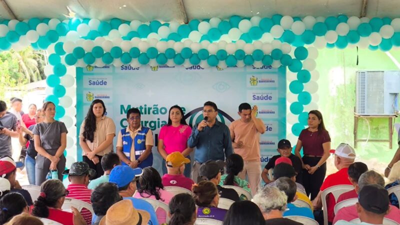 Emenda do Capitão Alberto Neto garante mutirão de cirurgias oftalmológicas e reduz fila de pacientes em Barreirinha